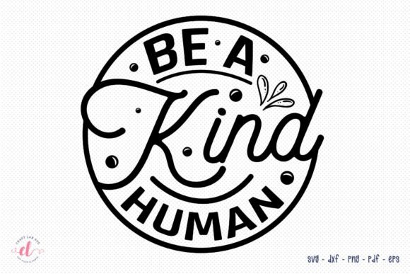 Be a Kind Human, Motivational Quote SVG