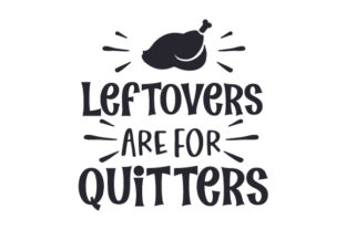 Leftovers Are for Quitters Crafts