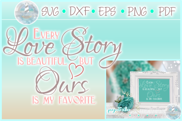 Our Love Story is My Favorite Quote SVG