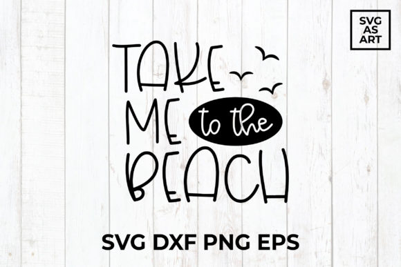Take Me to the Beach Quote SVG for Graphics and Crafts