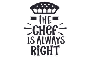 The Chef is Always Right