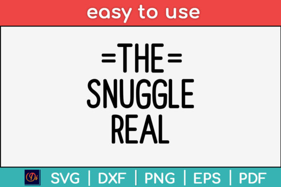 The Snuggle Real Baby Onesie Quote Svg
